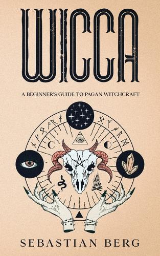 Wicca: A Beginner's Guide to Pagan Witchcraft (Paperback)
