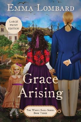 Grace Arising (The White Sails Series Book 3) - The White Sails 3 (Paperback)