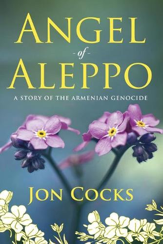 Angel of Aleppo: A Story of the Armenian Genocide (Paperback)