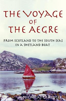 The Voyage of The Aegre: From Scotland to the South Seas in a Shetland boat (Paperback)