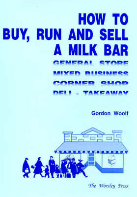 How to Buy, Run and Sell a Milk Bar (Paperback)