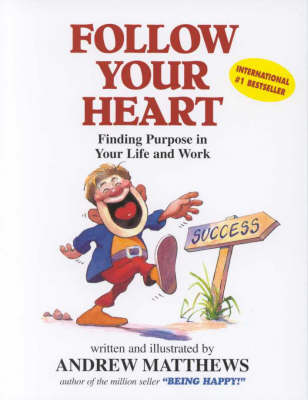 Follow Your Heart: Finding a Purpose in Your Life and Work (Paperback)