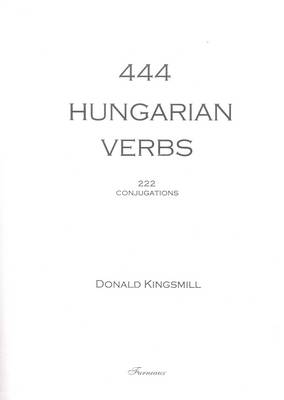 444 Hungarian Verbs: 222 Conjugations - With Hungarian-English Index (Paperback)
