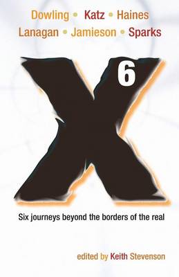 X6: Six Journeys Beyond the Borders of the Real (Paperback)