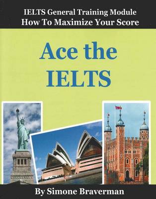 Ace the IELTS : IELTS General Module: How to Maximze Your Score (Paperback)