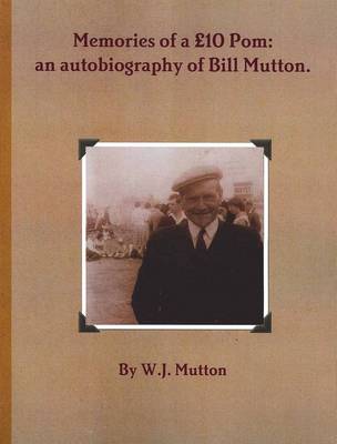 Memories of a GBP10 Pom: an Autobiography of Bill Mutton (Paperback)