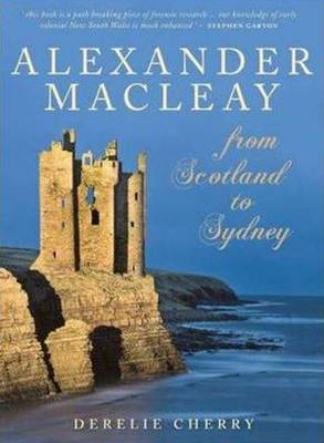 Alexander Macleay: From Scotland to Sydney (Hardback)