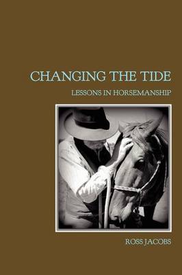 Changing the Tide: Lessons in Horsemanship (Paperback)
