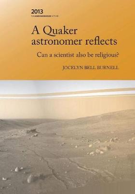 A Quaker Astronomer Reflects: Can a Scientist Also Be Religious? (Paperback)