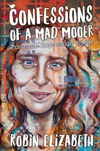 Confessions of a Mad Mooer: Postnatal Depression Sucks (Paperback)