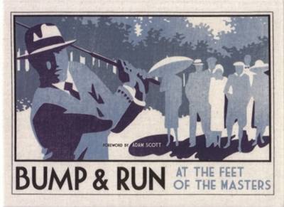 Bump and Run: At the feet of the Masters (Hardback)