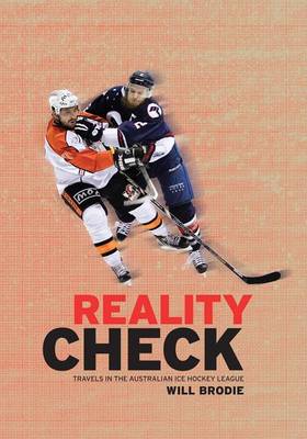 Reality Check: Travels in the Australian Ice Hockey League (Paperback)