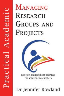 Practical Academic: Managing Research Groups and Projects - Practical Academic 1 (Paperback)