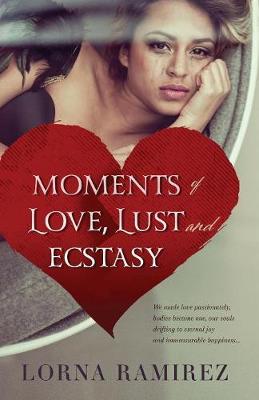 Moments of Love, Lust and Ecstasy (Paperback)
