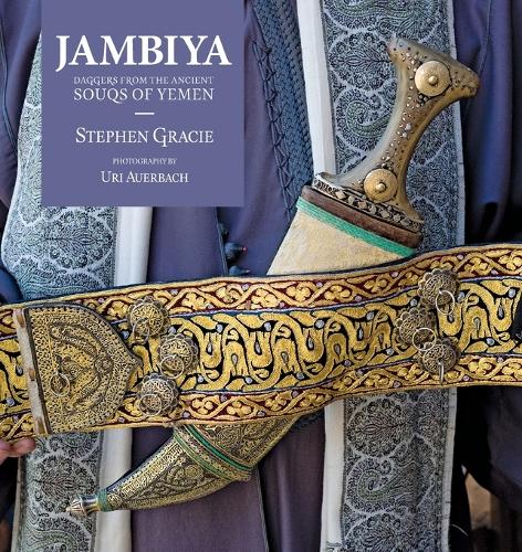 Jambiya: Daggers from the Ancient Souqs of Yemen (Paperback)