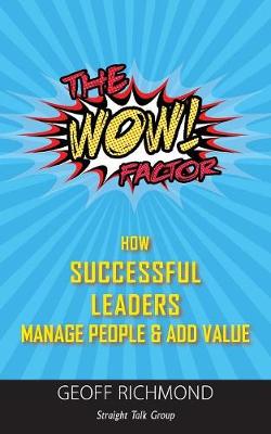 The Wow Factor: How Successful Leaders Manage People & Add Value (Paperback)
