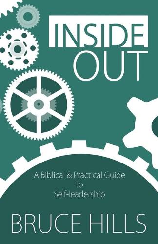 Inside Out: A Biblical and Practical Guide to Self-Leadership (Paperback)