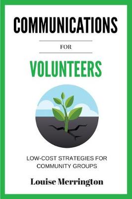 Communications for Volunteers: Low-Cost Strategies for Community Groups (Paperback)