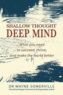 Shallow Thought, Deep Mind: What You Need to Succeed, Thrive and Make the World Better (Paperback)