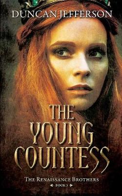 The Young Countess: Book III of the Renaissance Brothers - Renaissance Brothers 3 (Paperback)