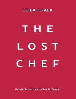 The Lost Chef: Hajro Dizdar and the Art of Bosnian Cooking (Paperback)