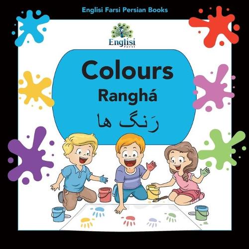 Englisi Farsi Persian Books Colours Rangha: In Persian, English & Finglisi: Colours Rangha - Englisi Farsi Persian Books 7 (Paperback)
