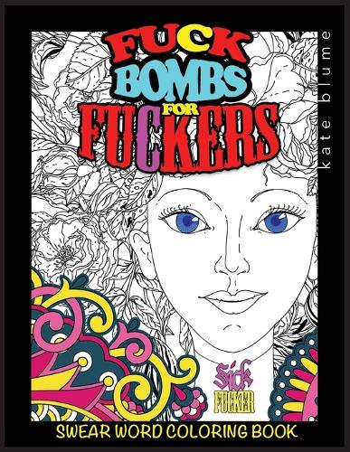 Swear Word Coloring Book: Fuck-Bombs for Fuckers - Swear Word Coloring 1 (Paperback)