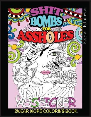 Swear Word Coloring Book: Shit-Bombs for Assholes - Swear Word Coloring 3 (Paperback)