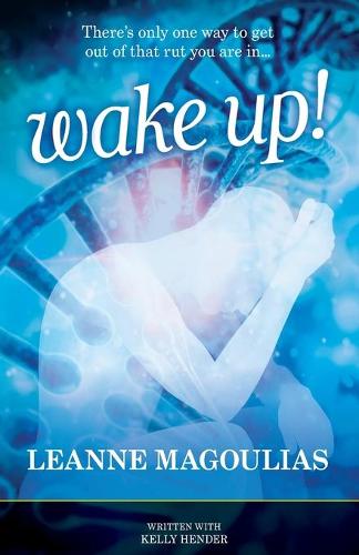 Wake Up!: There's Only One Way to Get Out of That Rut You Are In... (Paperback)