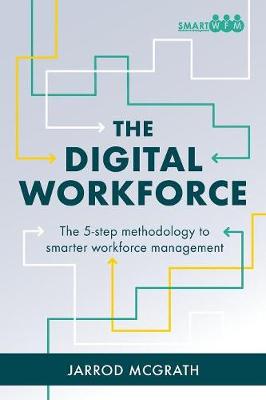 The Digital Workforce: The 5-Step Methodology to Smarter Workforce Management (Paperback)