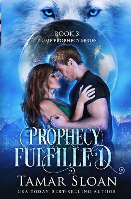 Prophecy Fulfilled - Prime Prophecy 3 (Paperback)