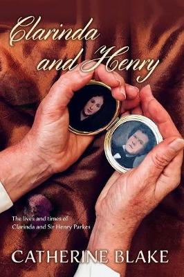 Clarinda and Henry: The Lives and Times of Clarinda and Sir Henry Parkes (Paperback)