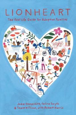 Lionheart: The Real Life Guide for Adoptive Families (Paperback)
