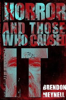 Horror and Those Who Caused It (Paperback)