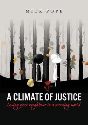 A Climate of Justice: Loving Your Neighbour in a Warming World (Paperback)