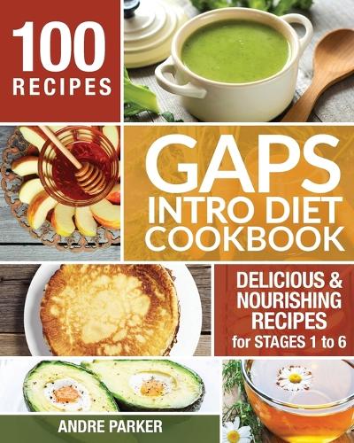 Gaps Introduction Diet Cookbook: 100 Delicious & Nourishing Recipes for Stages 1 to 6 (Paperback)