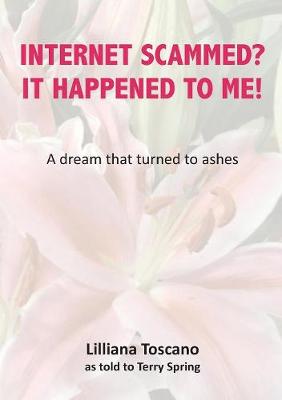 Internet Scammed? It Happened to Me!: A Dream That Turned to Ashes (Paperback)