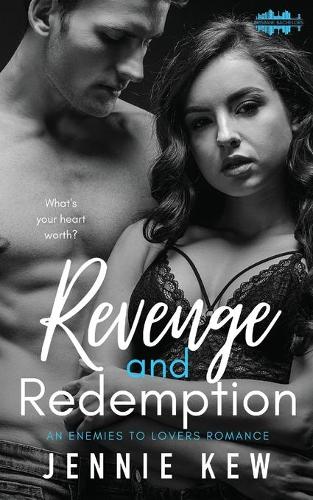 Revenge and Redemption: An Enemies To Lovers Romance (Paperback)