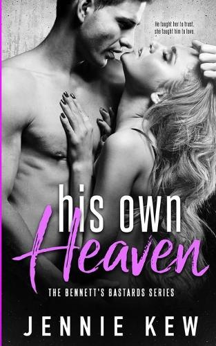 His Own Heaven - Bennett's Bastards 3 (Paperback)