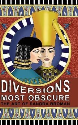 Diversions Most Obscure: The Art of Sandra Broman (Hardback)