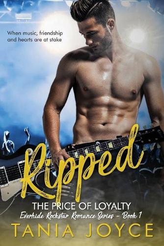 Ripped - The Price of Loyalty: Everhide Rockstar Romance Series - Everhide Rockstar Romance 1 (Paperback)