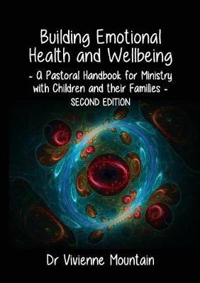 Building Emotional Health and Wellbeing: A Pastoral Handbook for Ministry with Children and Their Families (Paperback)