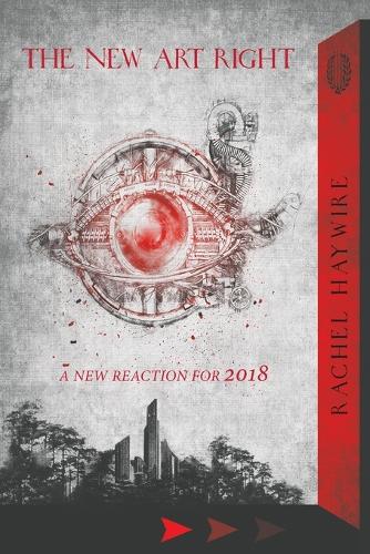 The New Art Right: A New Reaction for 2018 (Paperback)