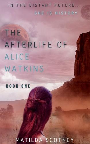 The Afterlife of Alice Watkins: Book One (Paperback)