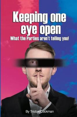 Keeping One Eye Open: What the Parties Aren't Telling You! (Paperback)