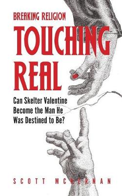 Breaking Religion Touching Real: Can Skelter Valentine Become the Man He Was Destined to Be? - Breaking Religion 1 (Paperback)