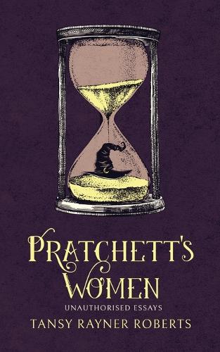 Pratchett's Women: Unauthorised Essays on Female Characters of the Discworld (Paperback)