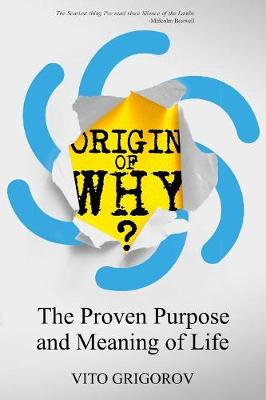 Origin of Why: The Proven Purpose and Meaning of Life (Paperback)