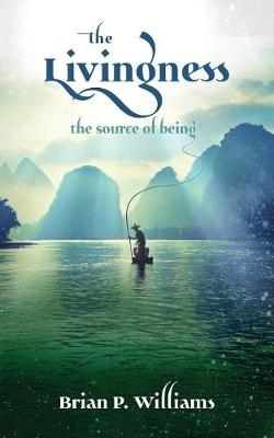 The Livingness - the source of being: How to heal your life naturally (Paperback)