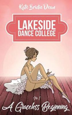 A Graceless Beginning - Lakeside Dance College 1 (Paperback)